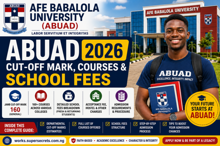 Afe Babalola University (ABUAD) Cut-Off Mark, Courses & School Fees For 2026